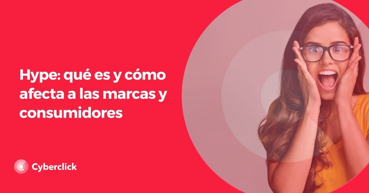 Hype qué es y cómo afecta a las marcas y consumidores